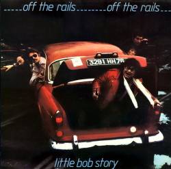 Little Bob Story : Off the Rails